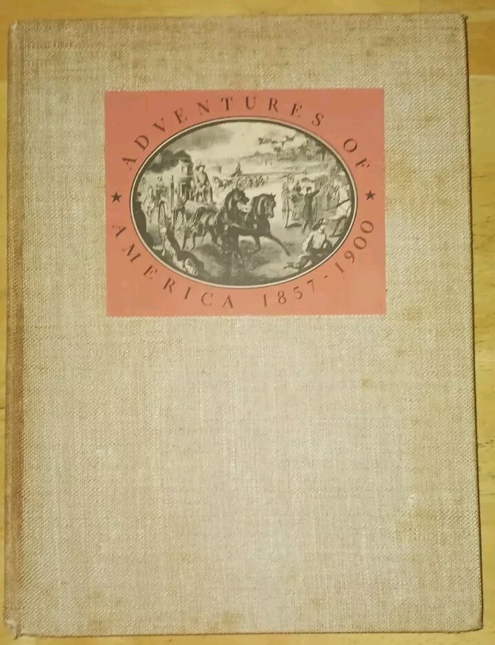 Adventures of America 1857-1900 by John A. Kouwenhoven 1938