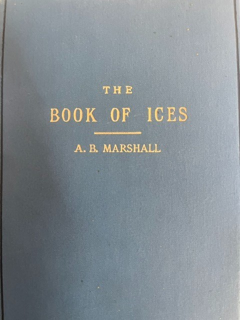 Book of Ices including Cream and Water Ice Sorbets Mousses Iced Souffles Cream