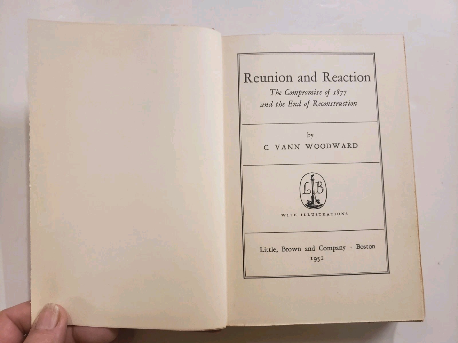 Reunion and Reaction The Compromise 1877 Reconstruction Woodward 1951 First Ed.