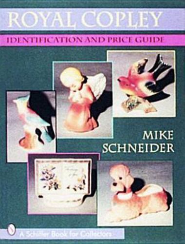Royal Copley: Identification and Price Guide (Schiffer Book for Collectors) by