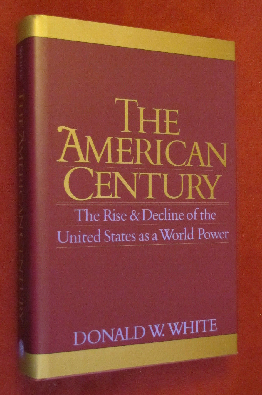 The American Century : The Rise and Decline of the United States As a World…
