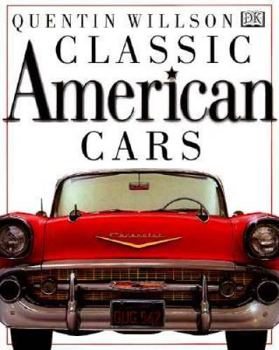 Classic American Cars – Hardcover By Willson, Quentin – GOOD