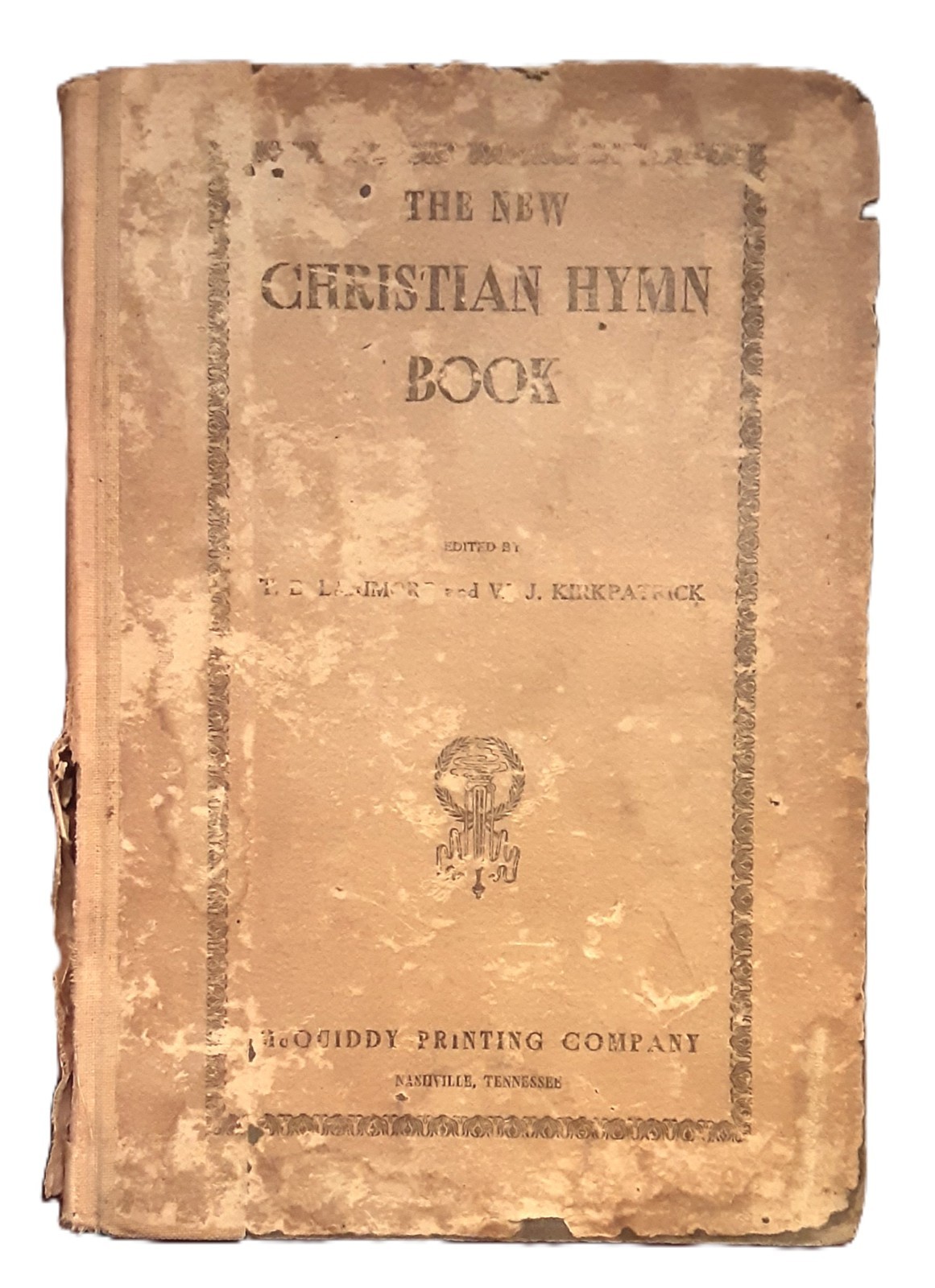 CHURCH OF CHRIST – 1907 – The New Christian Hymn Book – Larimore & Kirkpatrick