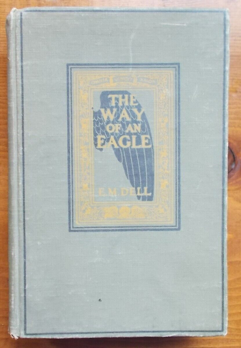 THE WAY OF AN EAGLE by E.M. DELL 1911 7.5X5 INCHES, 406 PAGES- good book