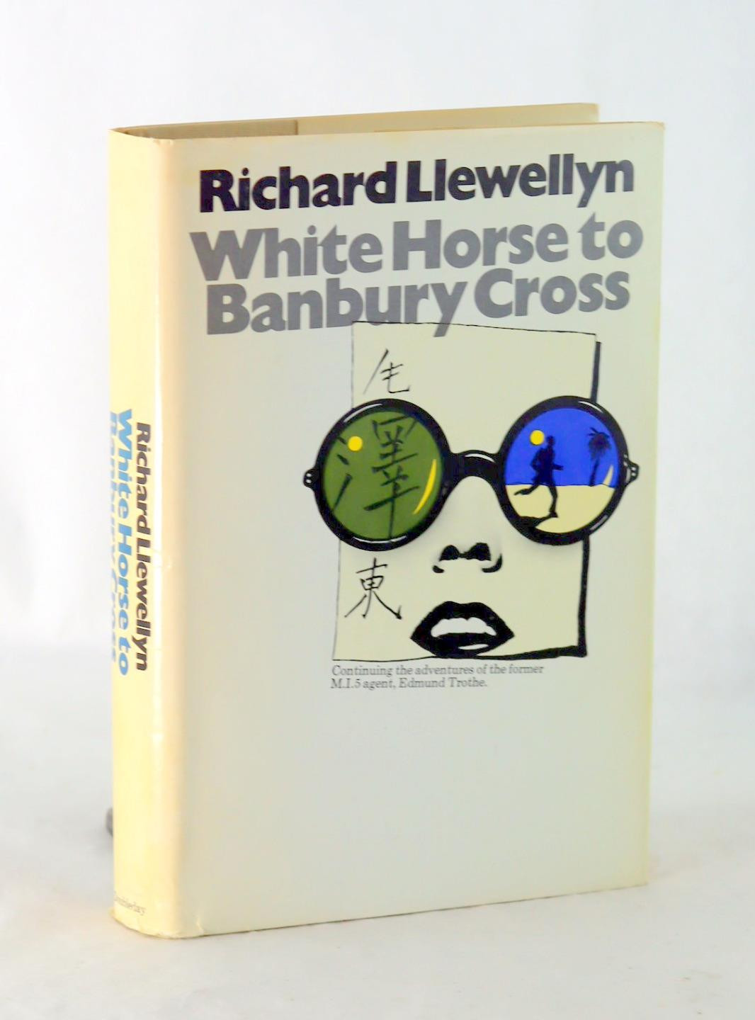 Richard Llewellyn 1st Ed 1970 White Horse To Banbury Cross Hardcover w/DJ