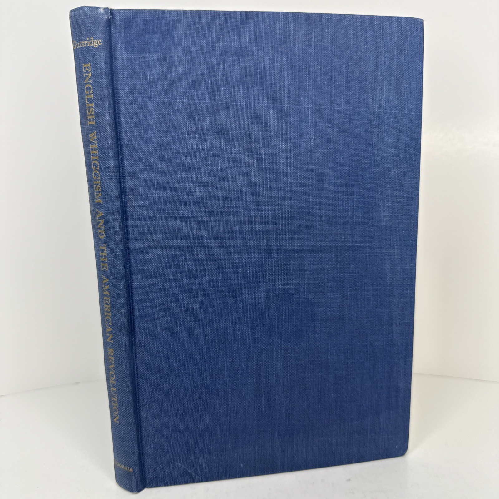 English Whiggism & the American Revolution (George H.Guttridge 1966) No DJ