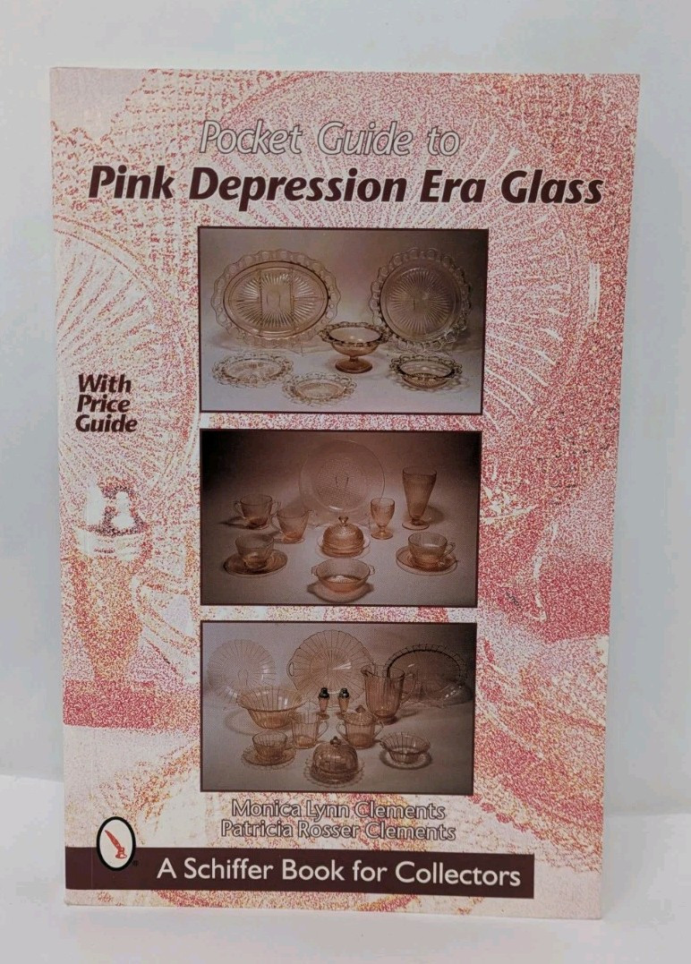 Pocket Guide to Pink Depression Era Glass by Monica Lynn Clements 2000