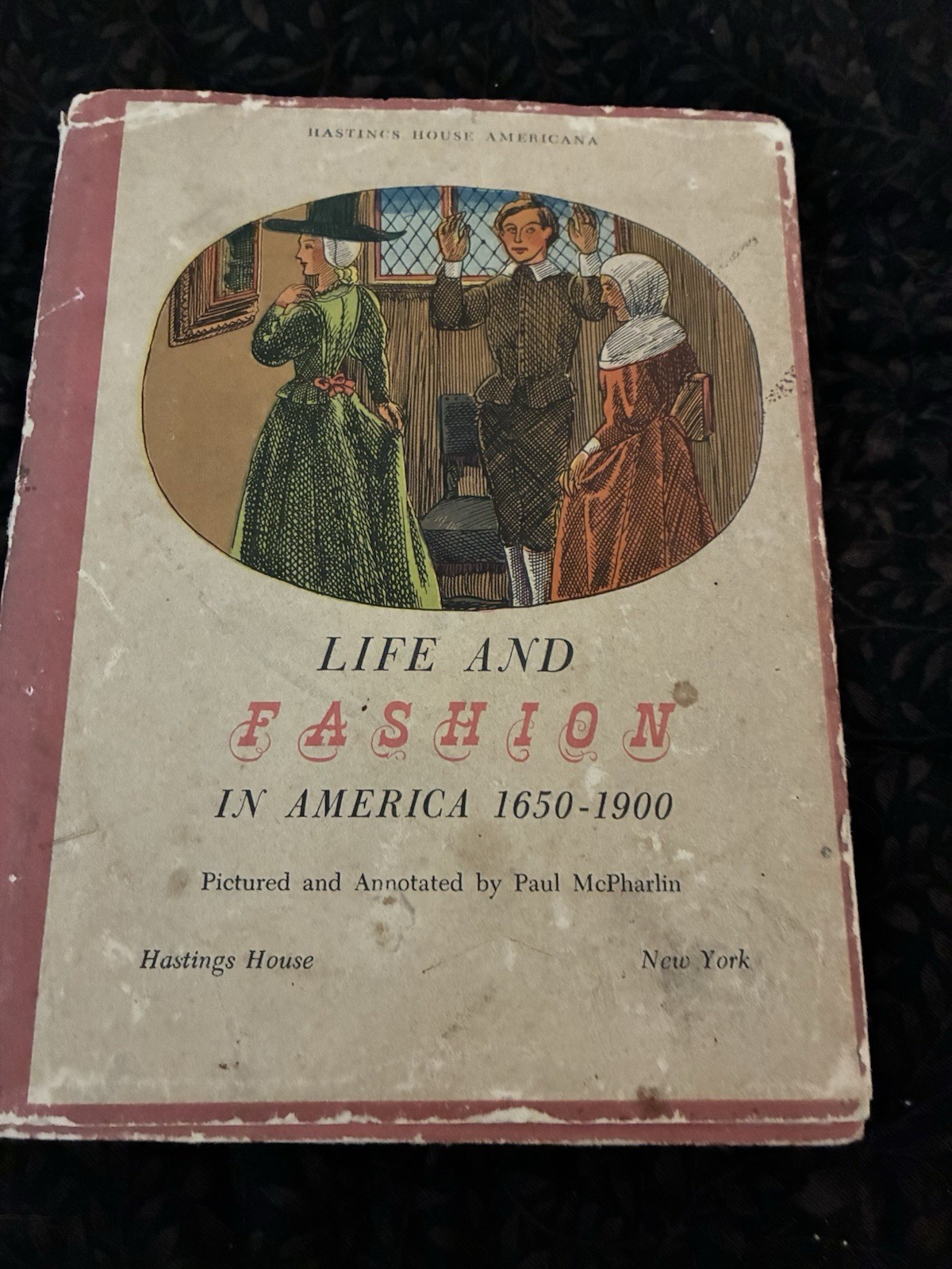 1946 Life and Fashion in America 1650-1900 Hastings House VINTAGE RARE