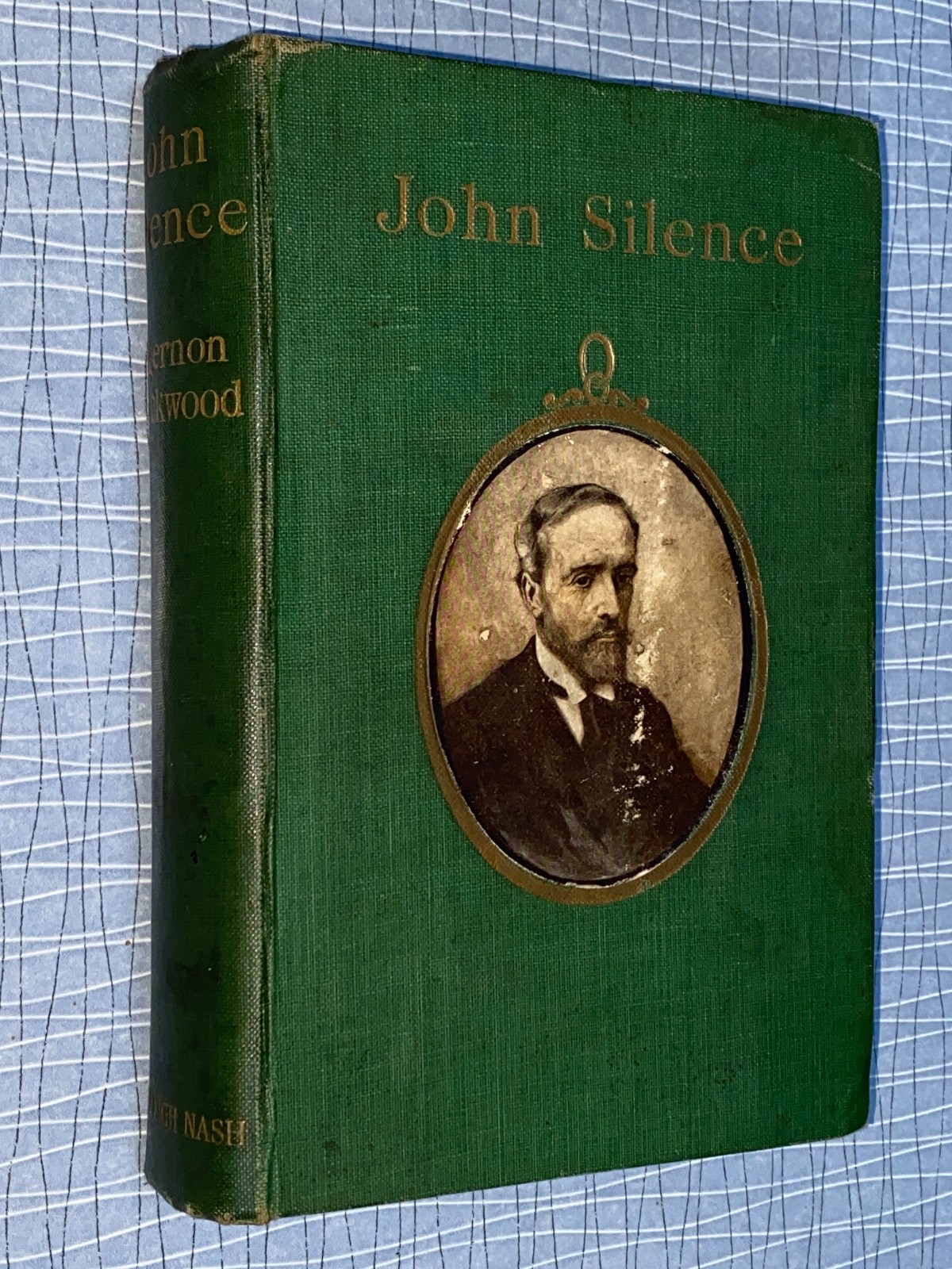 JOHN SILENCE Physician Extraordinary – Algernon Blackwood [Nash 1910 3rd Imp] G+
