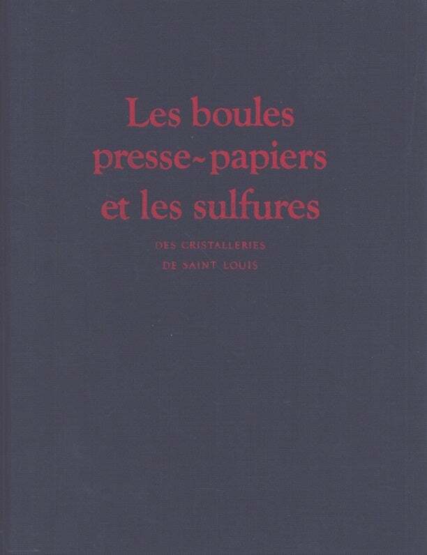 Gerard Ingold / Les Boules Presse-papiers Et Les Sulfures Des Cristalleries De