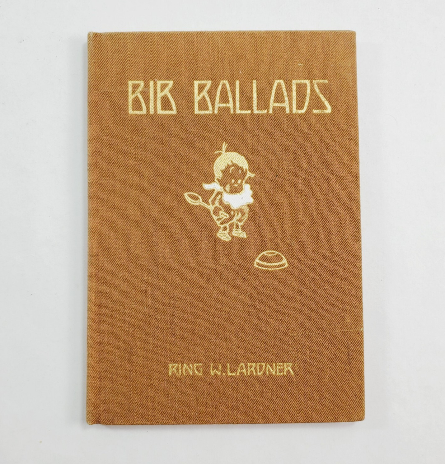 Bib Ballads by Ring W. Lardner 1st Edition 1915 Hardcover P.F. Volland and Co.