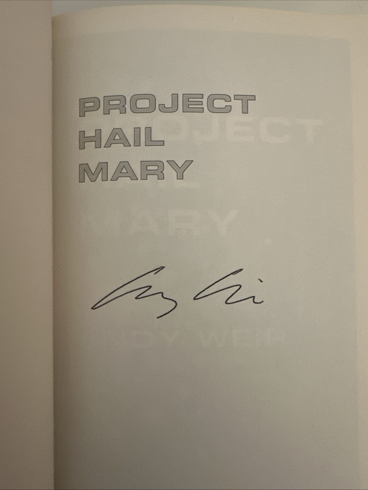 Project Hail Mary by Andy Weir. A Signed First Edition, First Print