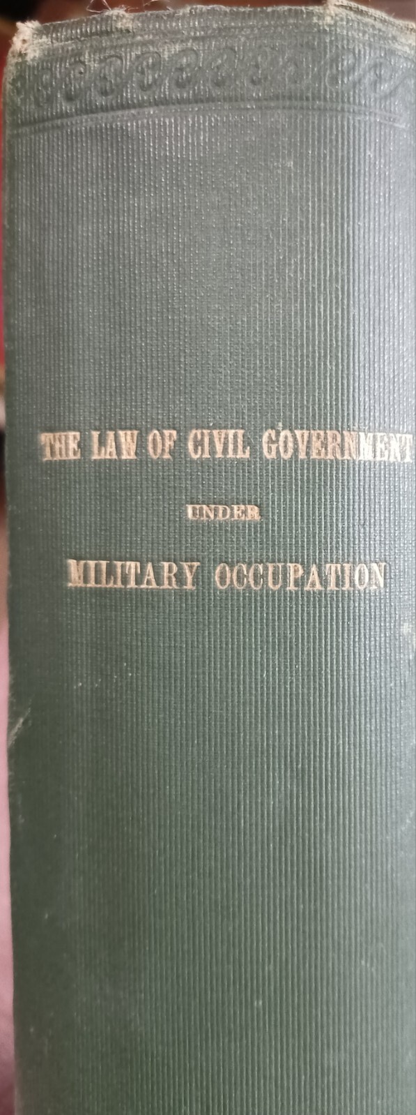 1902 The Law of Civil Government Under Military Occupation by Magoon
