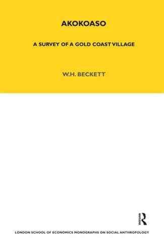 Akokoaso: A Survey of a Gold Coast Village by W H Beckett: Used