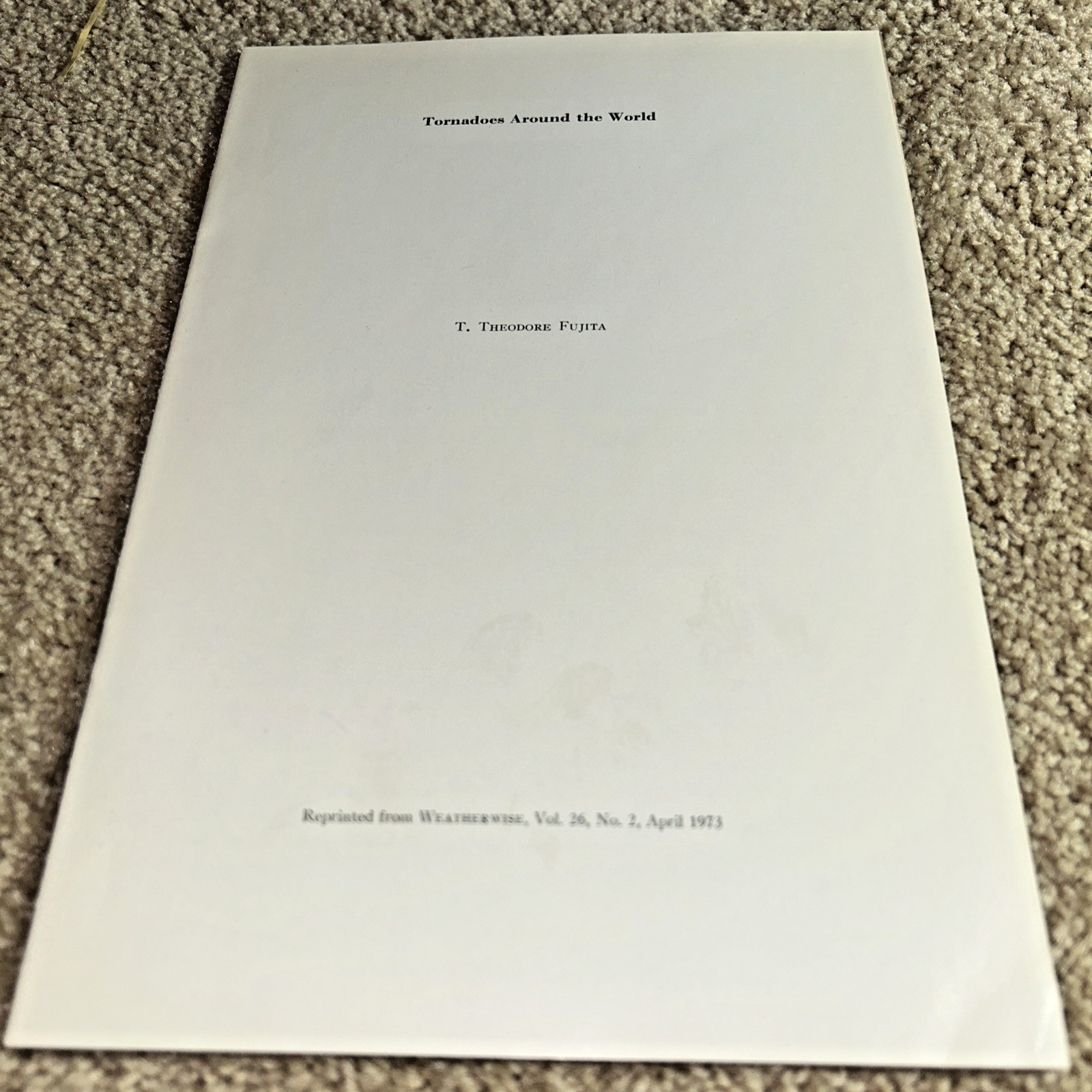 1973 TORNADOES AROUND THE WORLD Reprinted from Weatherwise by T. FUJITA