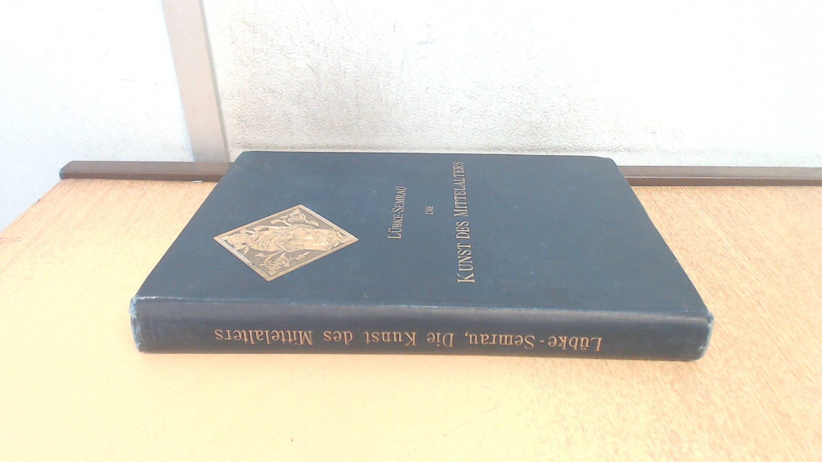 Die Kunst Des Mittelalters Von Wilhelm Lubke, Professor Dr. Max S