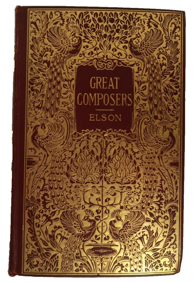 Great Composers and Their Work Louis C. Elson Antique Book L.C. Page & Co. 1898