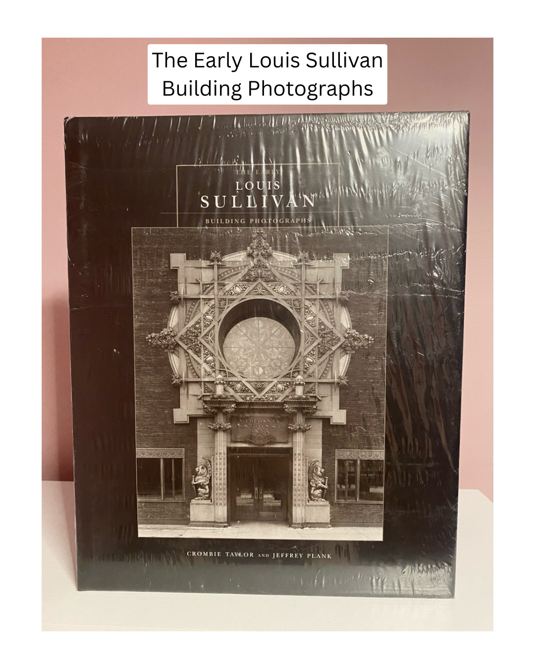RARE – Early Louis Sullivan The Photographs by Crombie Taylor & Jeffrey Plank