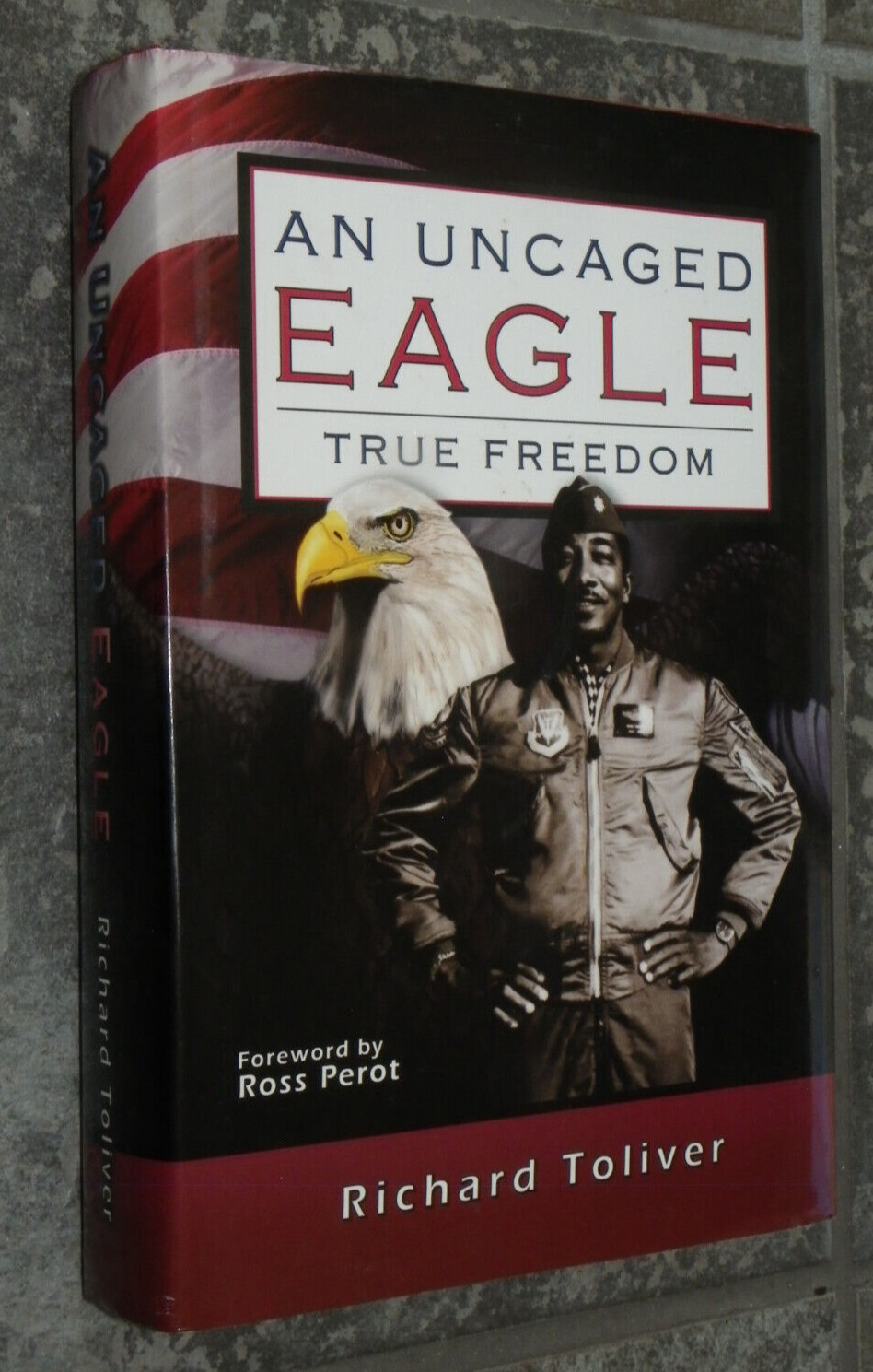 „An Uncaged Eagle-True Freedom“-Toliver-2011-Author Signed-1st-USAF Vietnam Vet