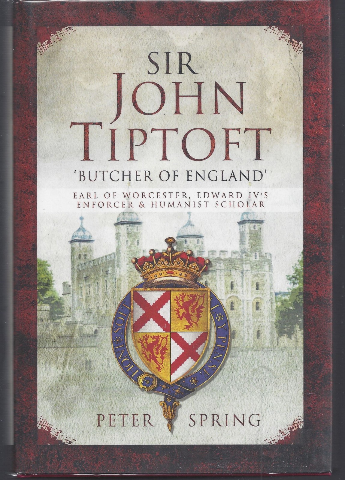 Peter Spring / Sir John Tiptoft ‚Butcher of England‘ Earl of Worcester Edward