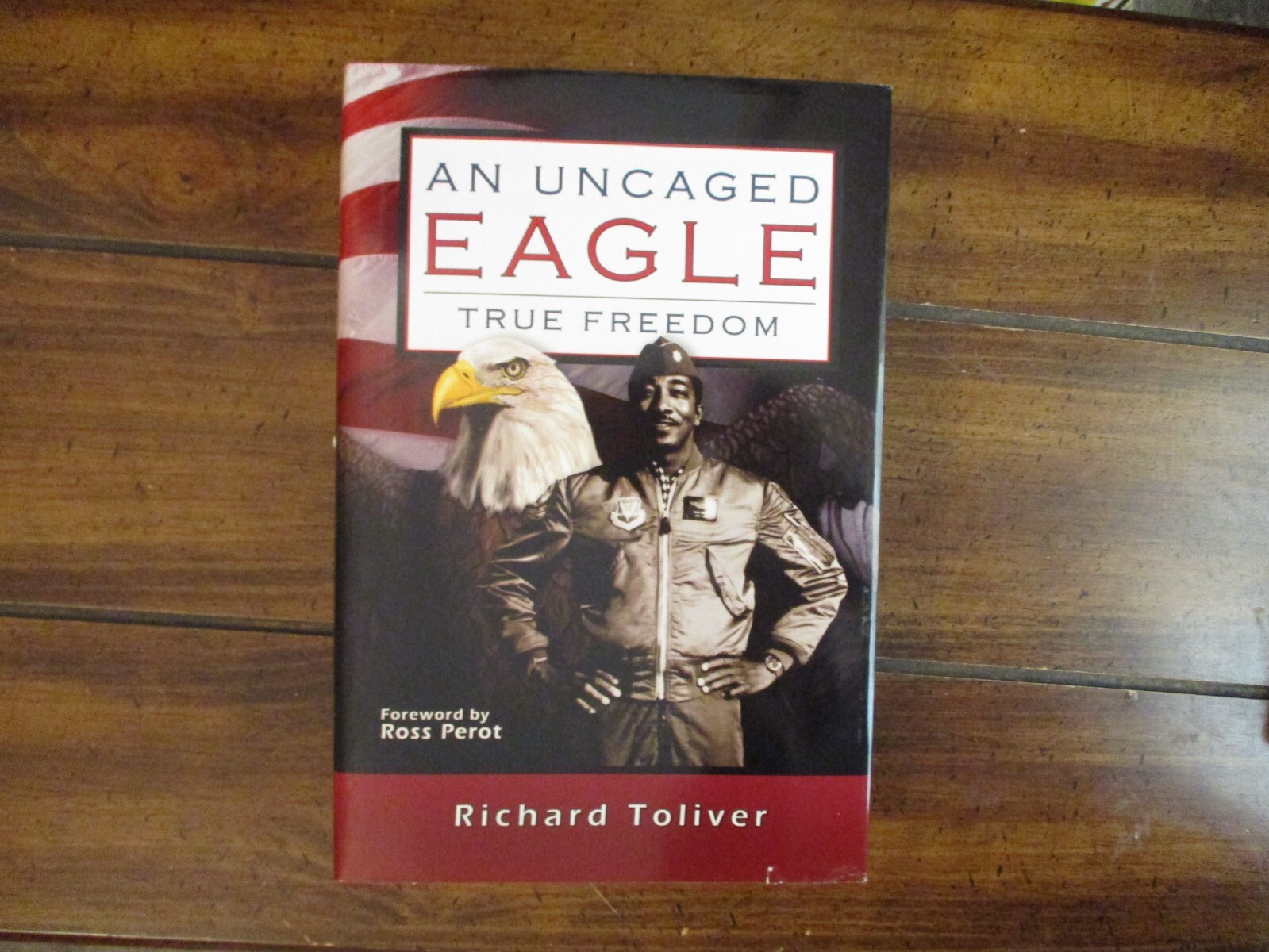 RICHARD(DICK)TOLIVER Signed Book(„AN UNCAGED EAGLE“-2010 First Edition Hardback)