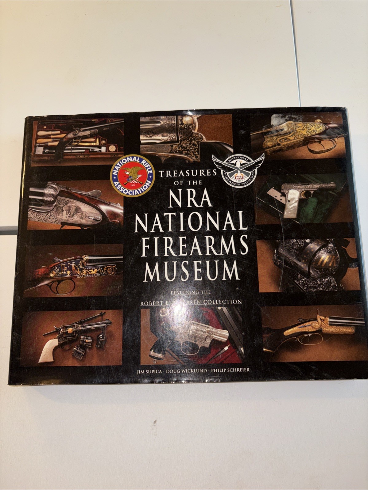 Treasures of the NRA National Firearms Museum J. Supica, D. Wicklund, P Schreier