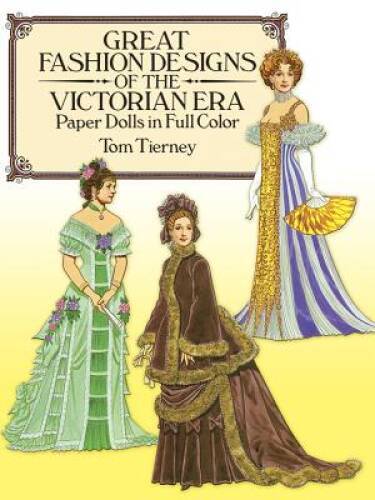 Great Fashion Designs of the Victorian Era Paper Dolls in Full Color (Dov – GOOD