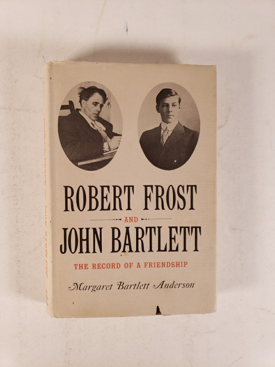 Robert Frost and John Bartlett Record of a Friendship Margaret Anderson SIGNED