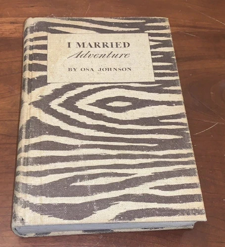 Osa & Martin Johnson I Married Adventure First Edition 1940 Zebra Cover