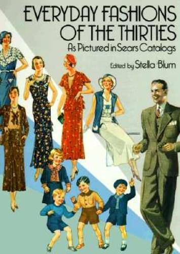 Everyday Fashions of the Thirties As Pictured in Sears Catalogs (Dover Fa – GOOD