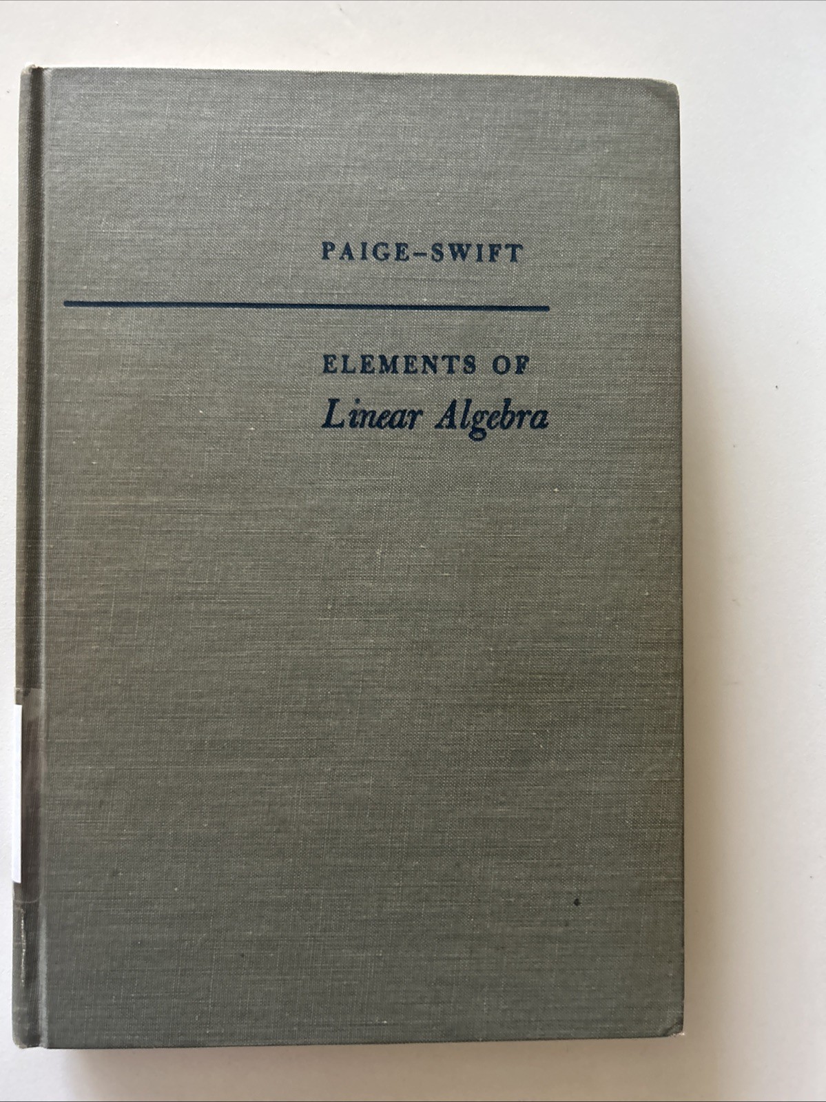 Elements of Linear Algebra Paige, Lowell J. & J. Dean Swift 1961