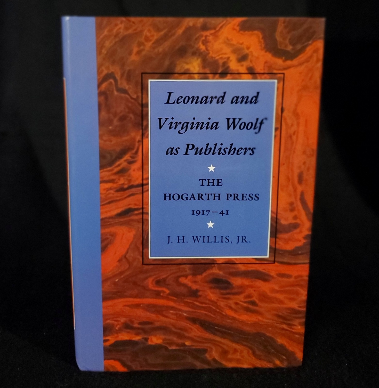 Leonard and Virginia Woolf as Publishers The Hogarth Press 1917-41 by J H Willis