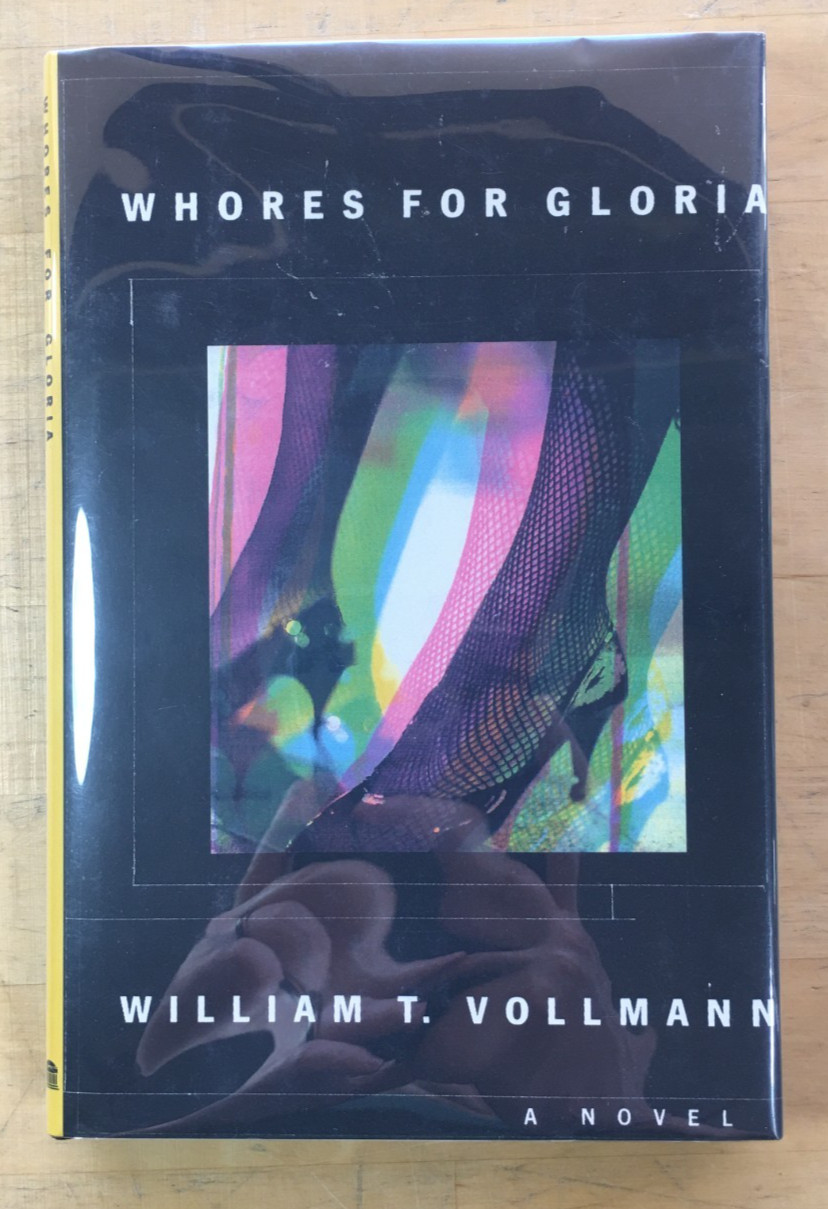 Whores for Gloria by William T. Vollmann 1991 1st Edition – HC/DJ, Good
