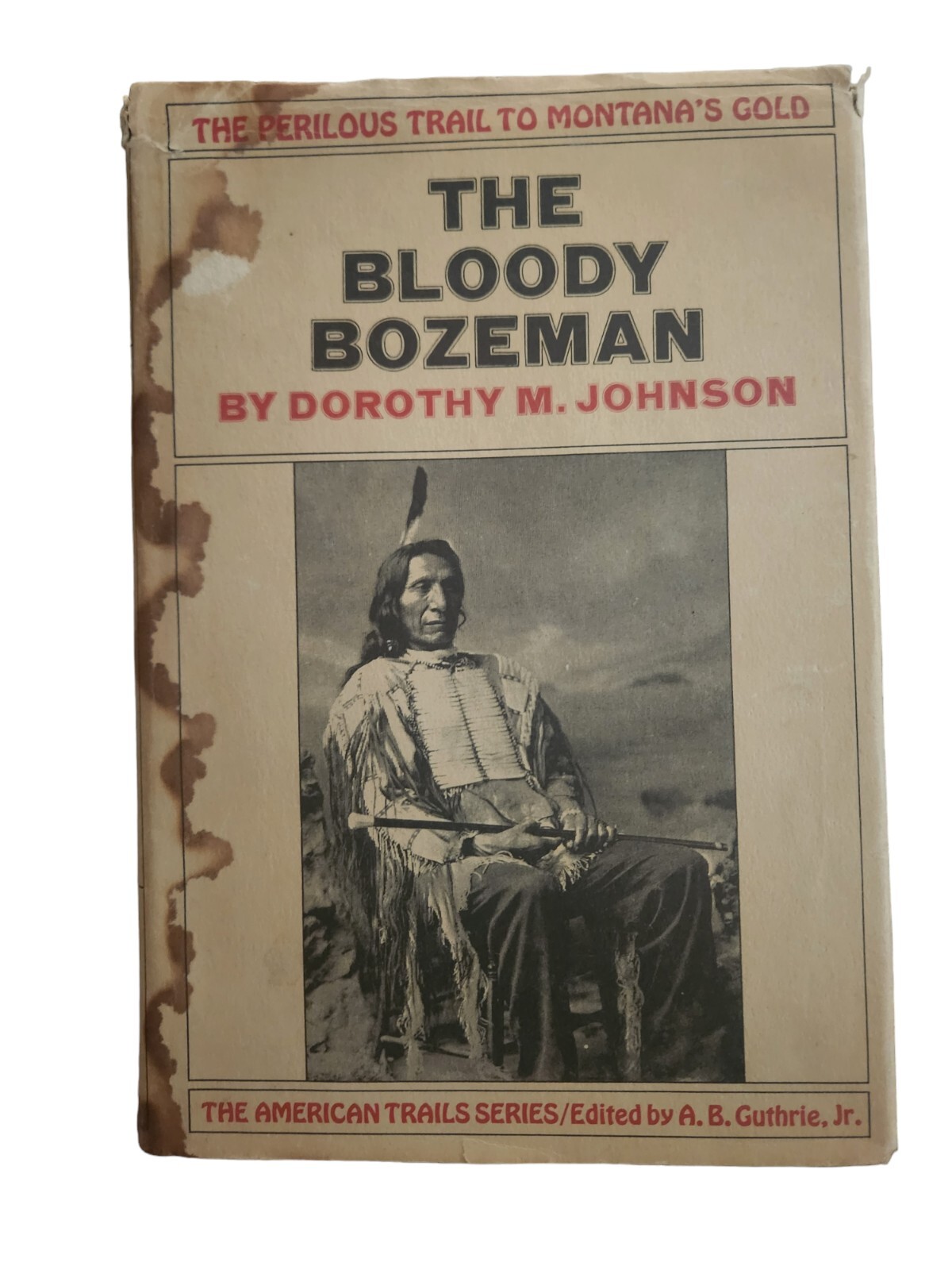 Dorothy Johnson Bloody Bozeman The Perilous Trail to Montana’s Gold 1st 1971 COA