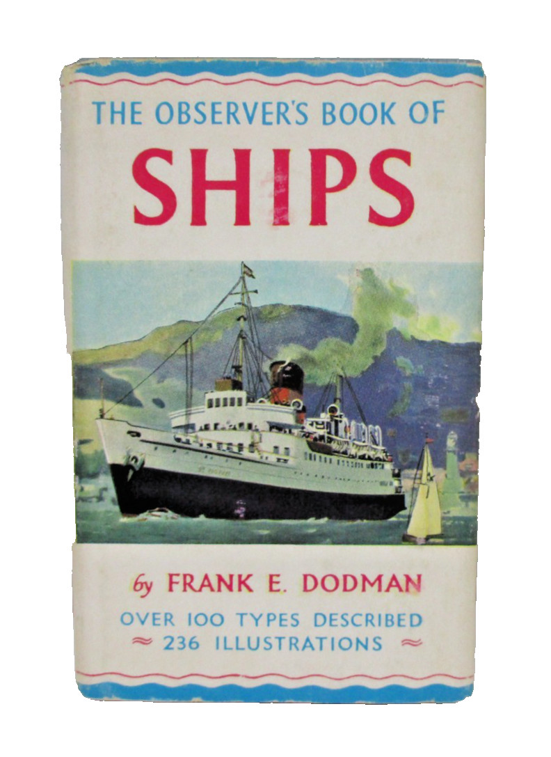 The Observer’s Book of Ships by Frank E. Dodman 1961 hardcover illustrated book