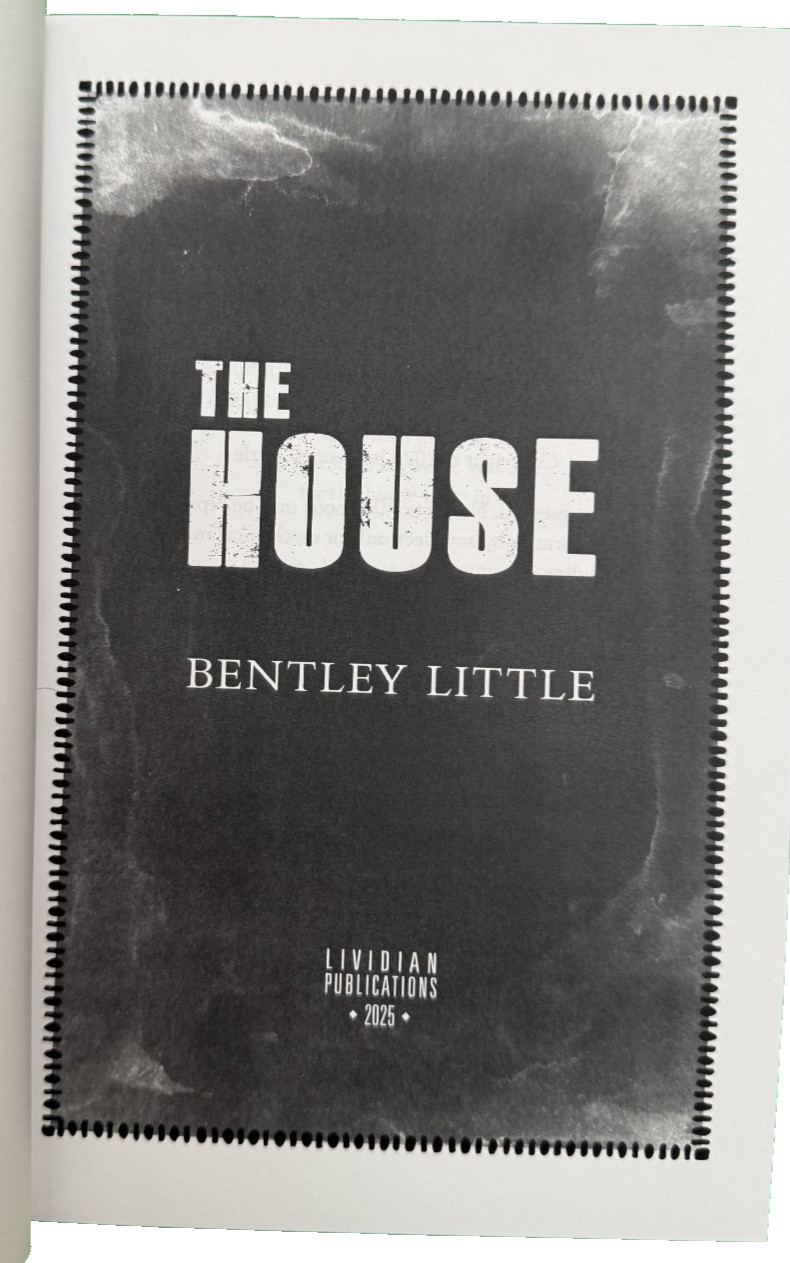 Bentley Little „The House“ Lividian Publications ©2025 Adv Reading Copy