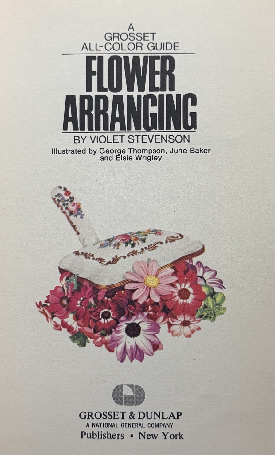 Flower Arranging Violet Stevenson Grosset All-Color Guide HC 1970 Vivid Illus.