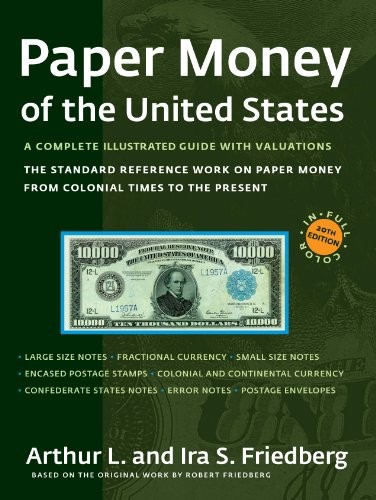 PAPER MONEY OF THE UNITED STATES By Arthur L. Friedberg & Ira S. Friedberg