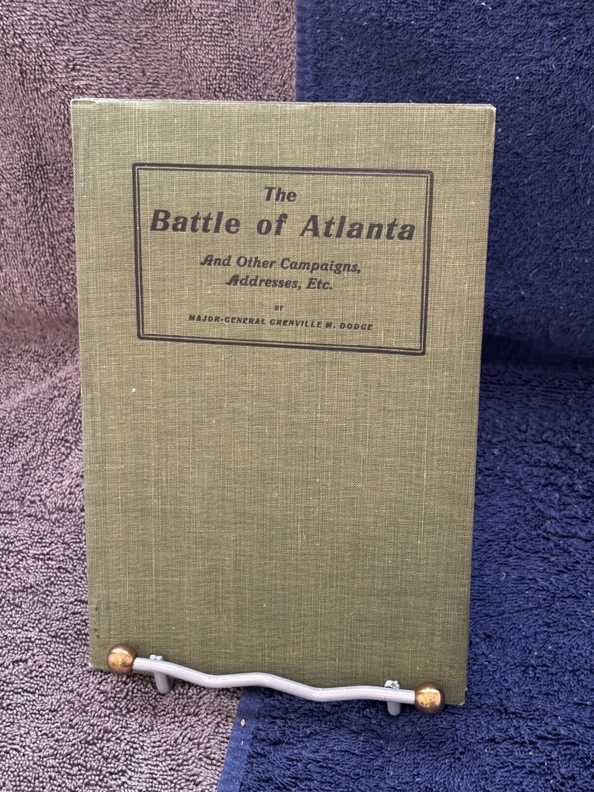 THE BATTLE OF ATLANTA, OTHER CAMPAIGNS Etc., Maj-General Grenvillle Dodge, 1911