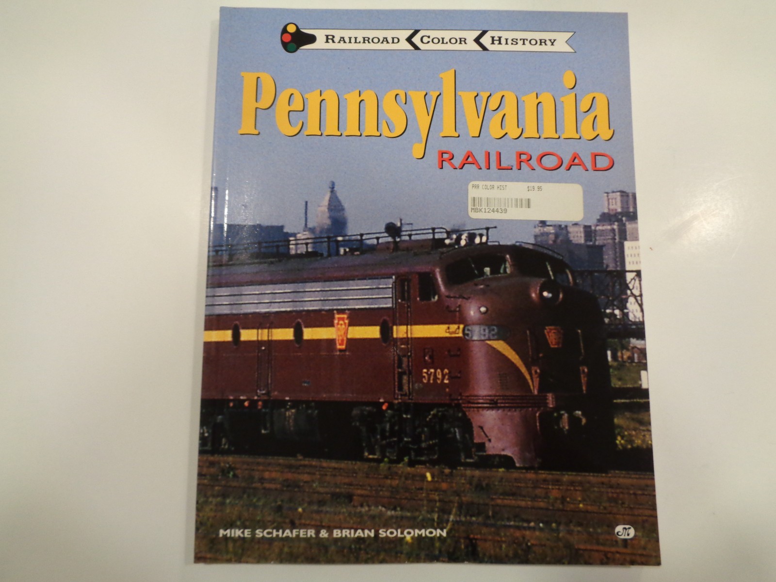 Pennsylvania Railroad by Mike Schafer and Brian Solomon 1997 PRR History