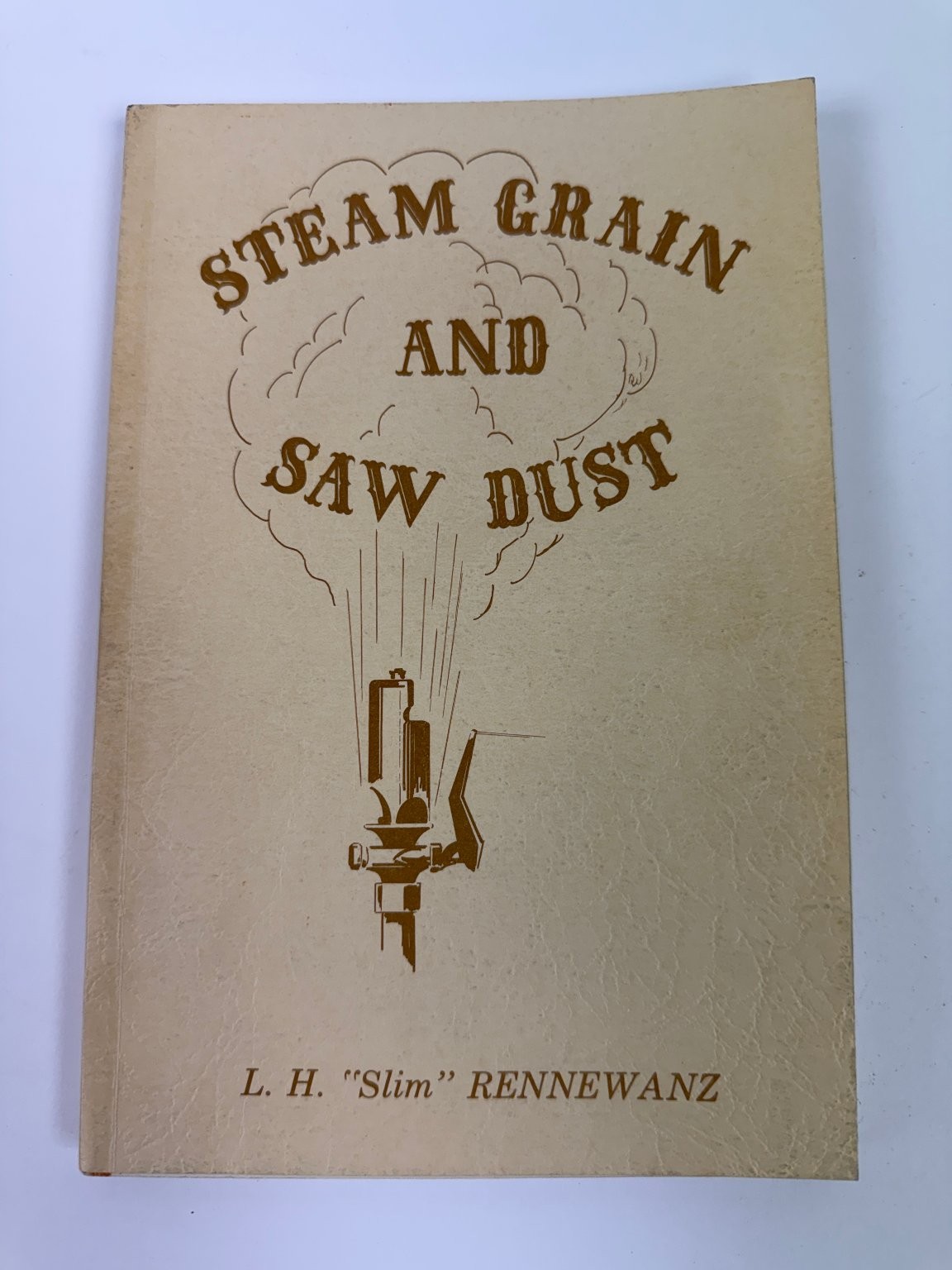 Steam Grain & Saw Dust L. H. „Slim“ Rennewanz 1968 Signed Montana Logging