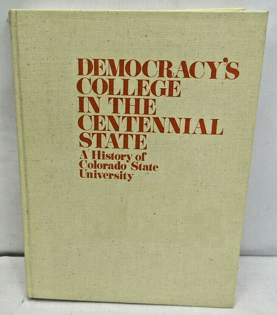 Democracy’s College In The Centennial State A History of Colorado State Uni
