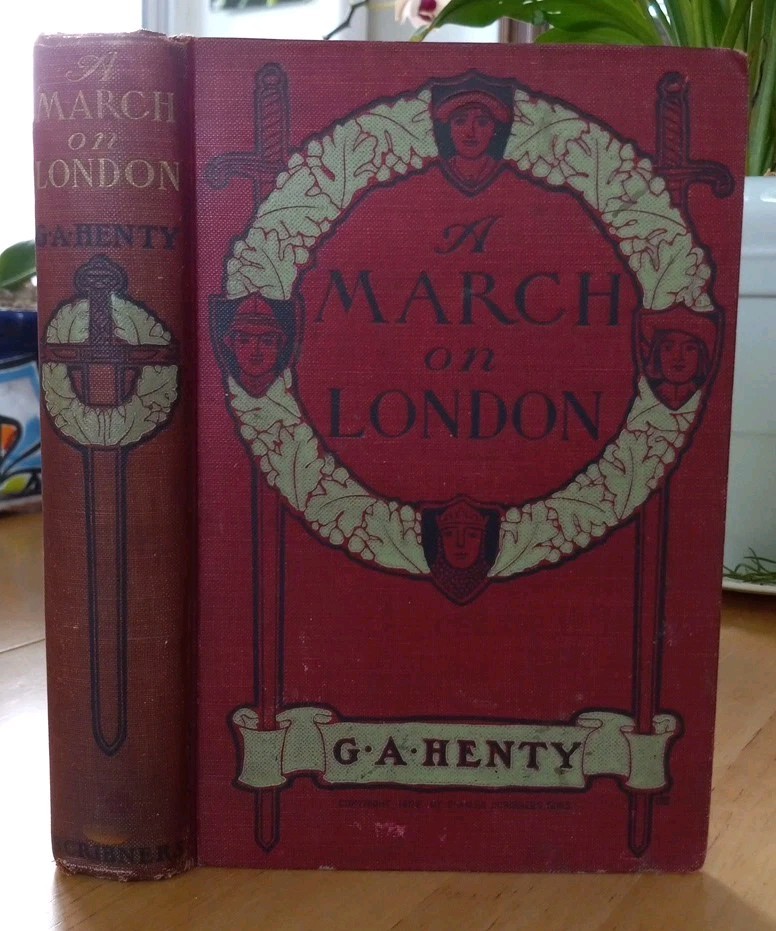 G A Henty, March on London, Story of Wat Tyler’s Insurrection 1902 Early Edit HB