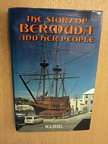THE STORY OF BERMUDA AND HER PEOPLE By W. S Zuill – Hardcover