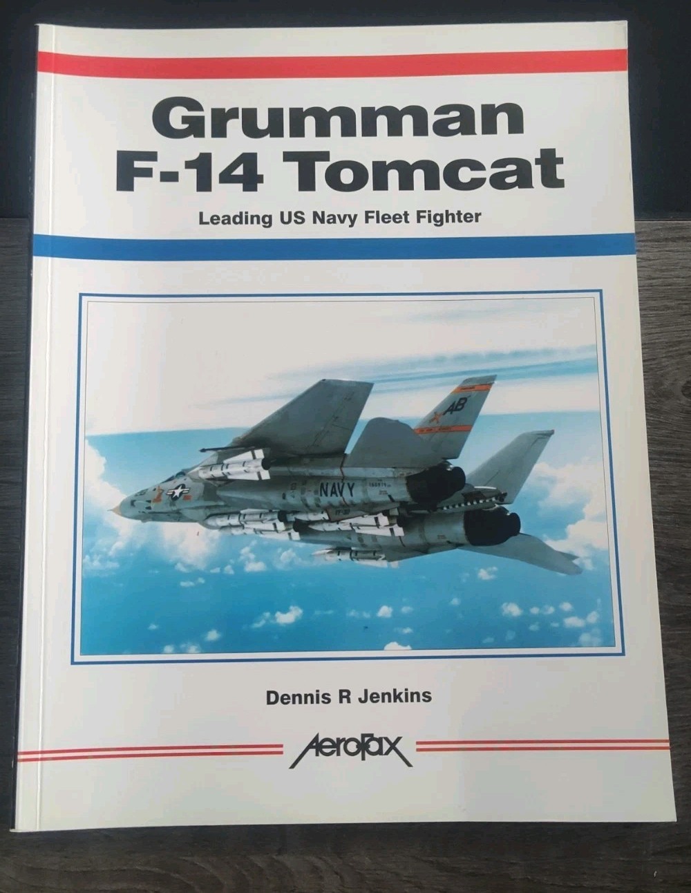 Aerofax GRUMMAN F-14 TOMCAT LEADING US NAVY FLEET FIGHTER By Dennis Jenkins PB