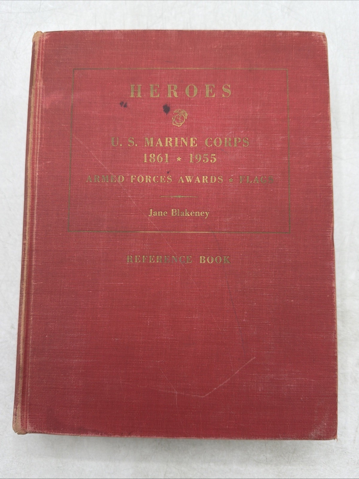 Heroes US Marine Corps 1861-1955, Armed Forces Awards, Flags by Blackeney 1st Ed