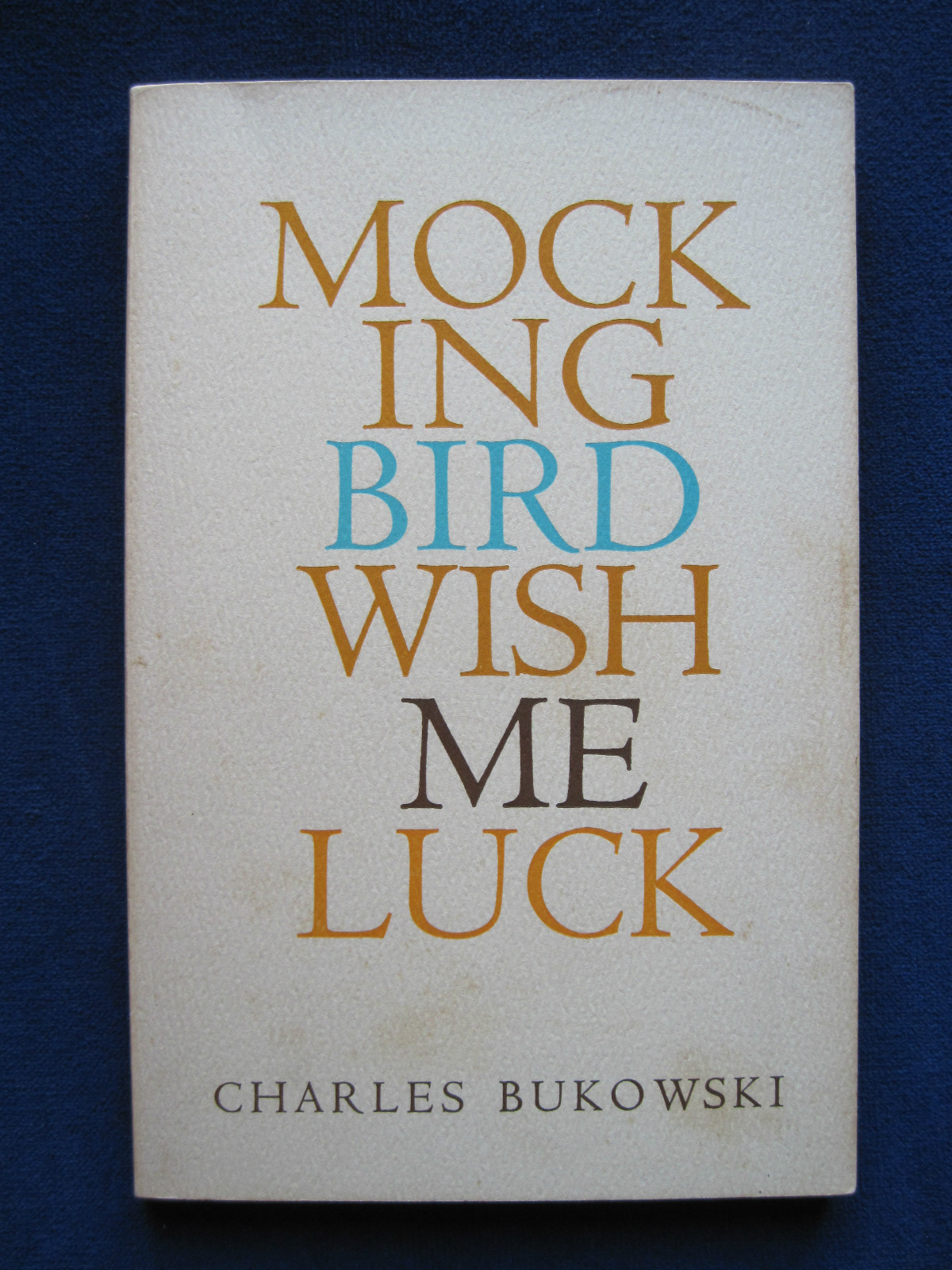 MOCKINGBIRD WISH ME LUCK by CHARLES BUKOWSKI – CLAIRE RABE’S Copy SIGNED by Her