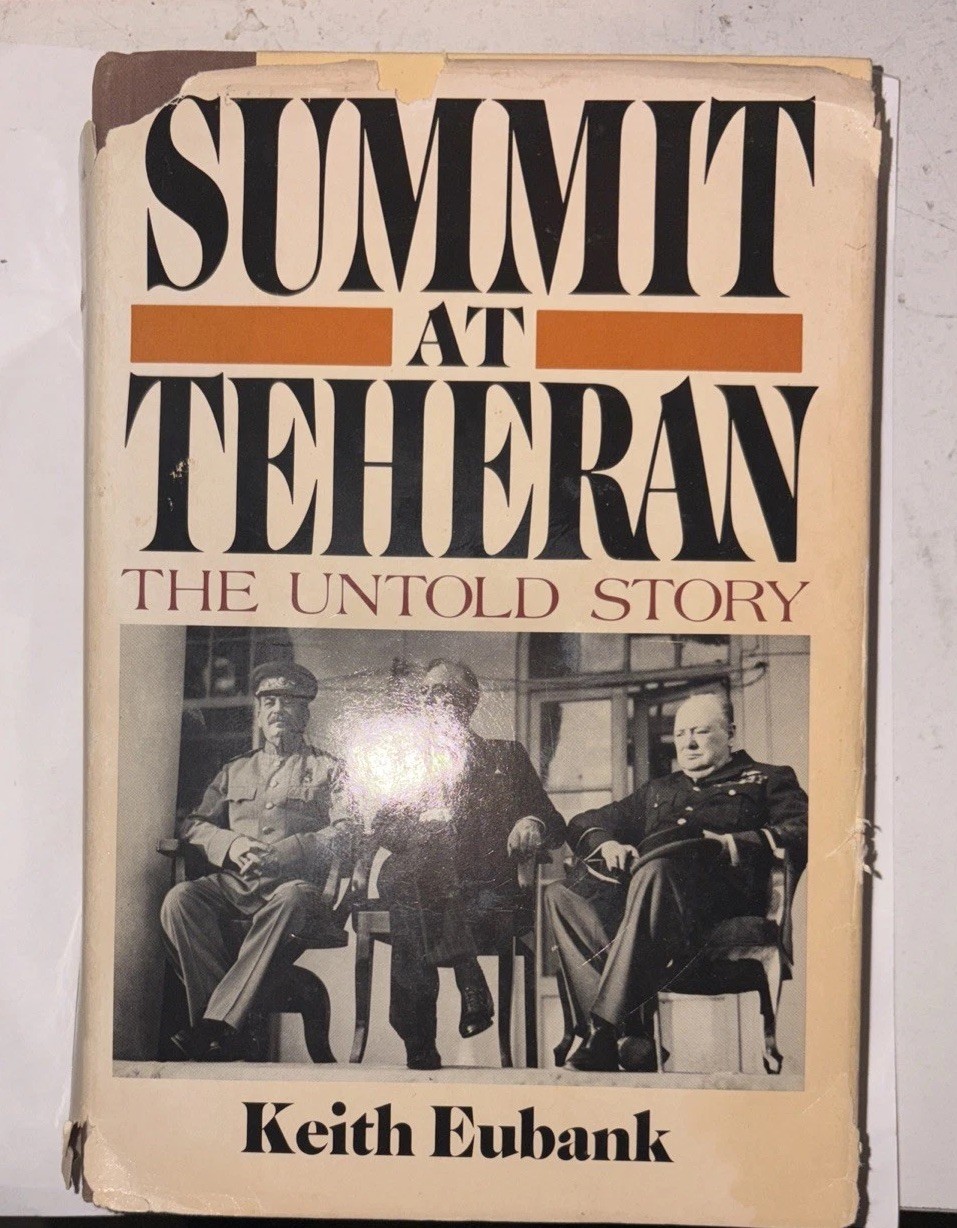 SUMMIT AT TEHERAN by Keith Eubank/1st Ed/HCDJ/Military/War/WWII 1939-45