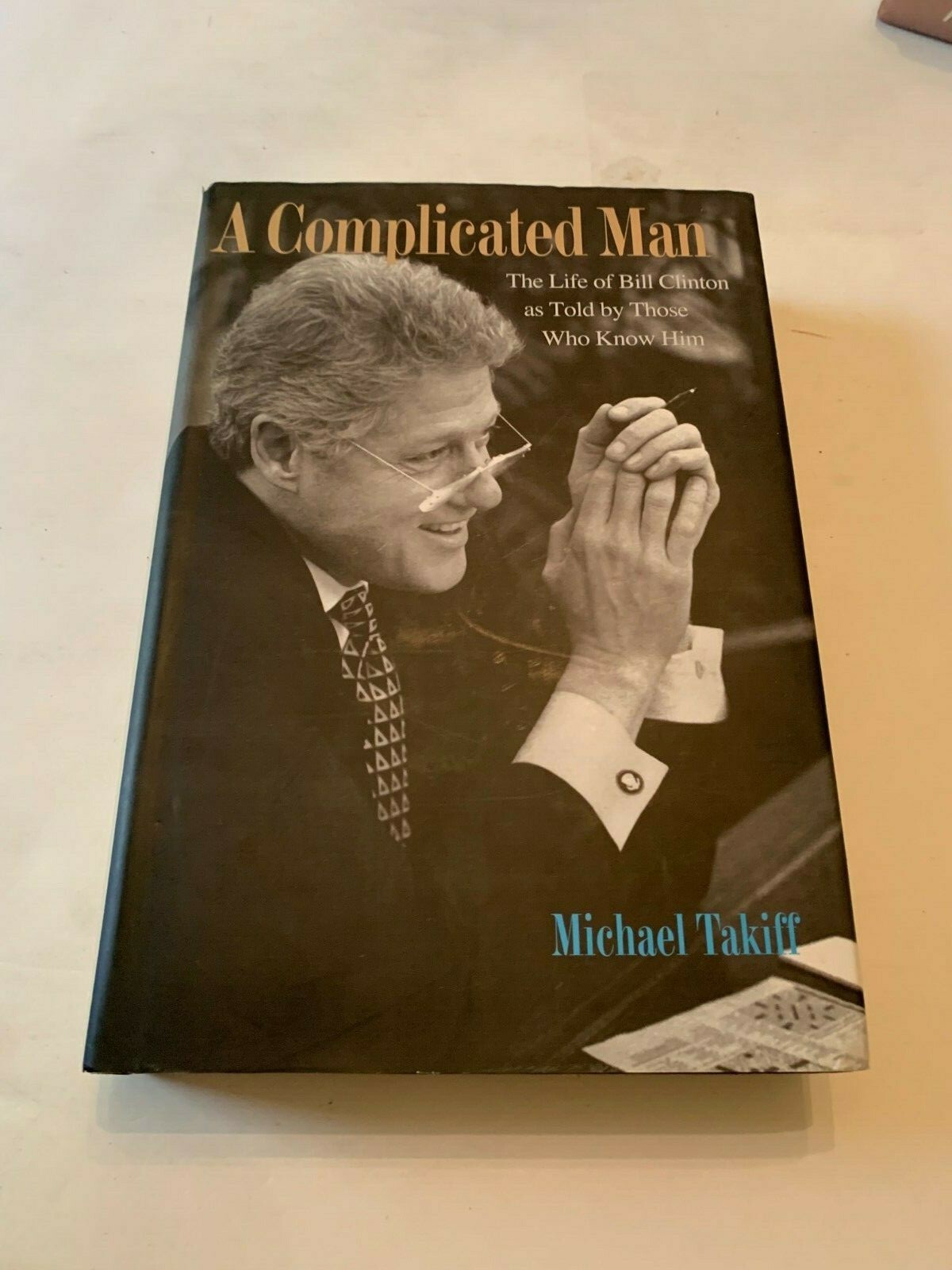 2010 A Complicated Man Bill Clinton by Michael Takiff Hardcover With Dust Jacket