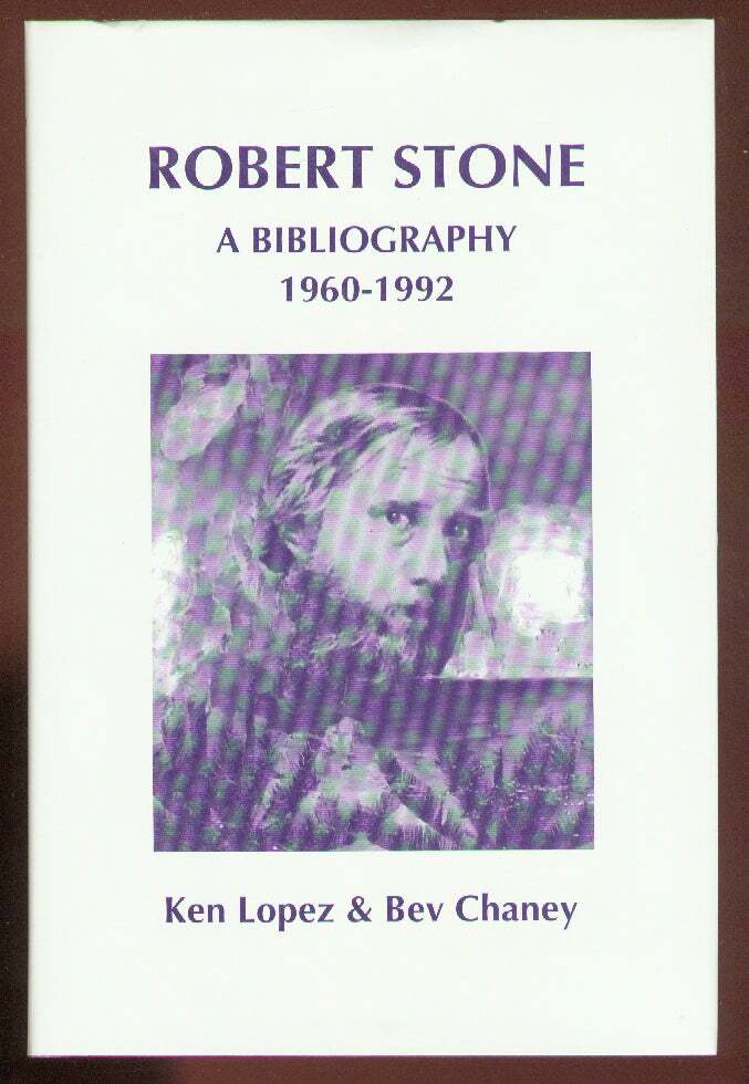 Ken LOPEZ, Bev Chaney / Robert Stone A Bibliography 1960-1992 1st Edition